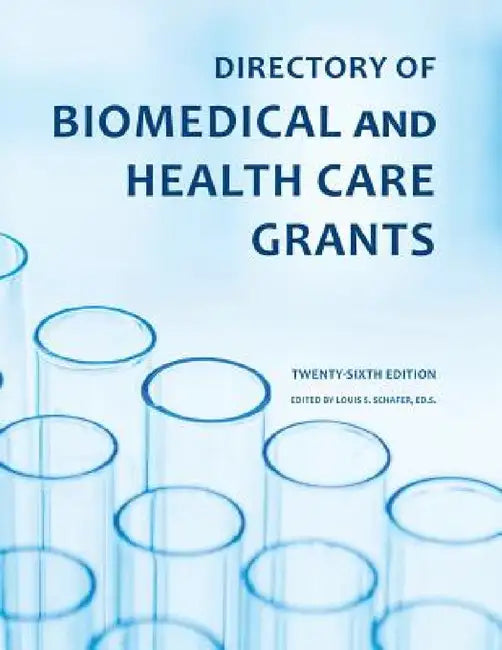 Directory of Biomedical and Health Care Grants by Ed S. Louis S. Schafer