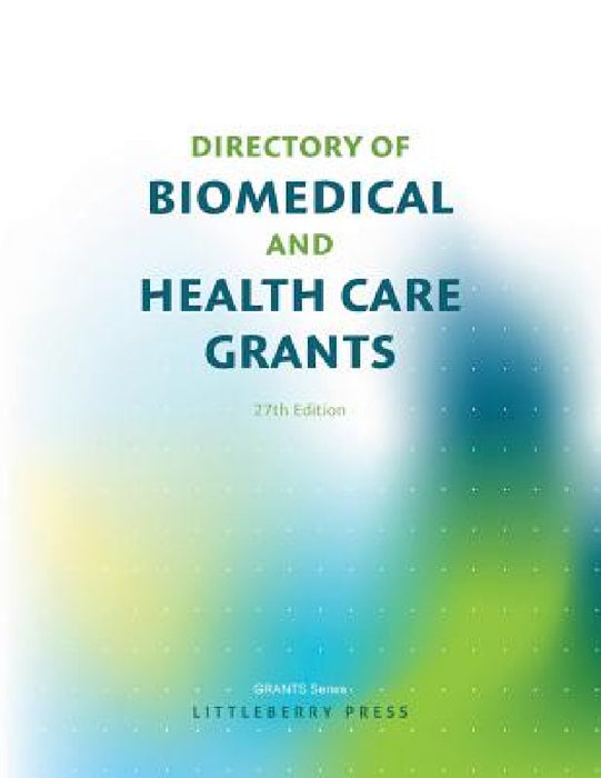 Directory of Biomedical and Health Care Grants by Louis S. Schafer