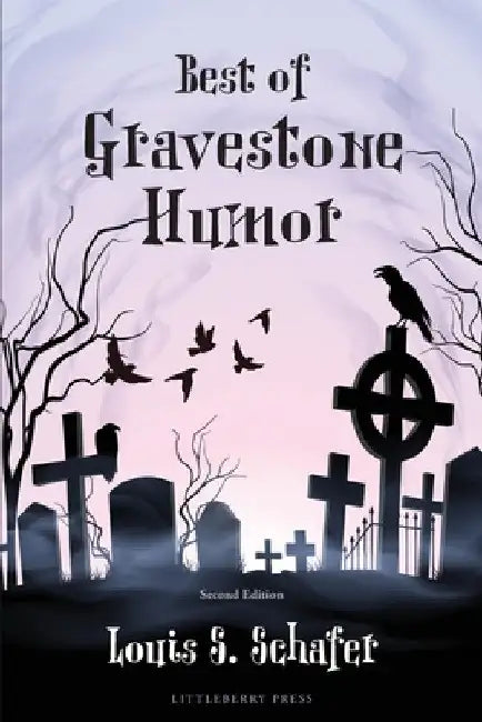 Best of Gravestone Humor by Louis S. Schafer