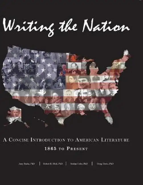 Writing the Nation: A Concise Introduction to American Literature 1865 to Present by Amy Berke, Robert R. Bleil, Jordan Cofer