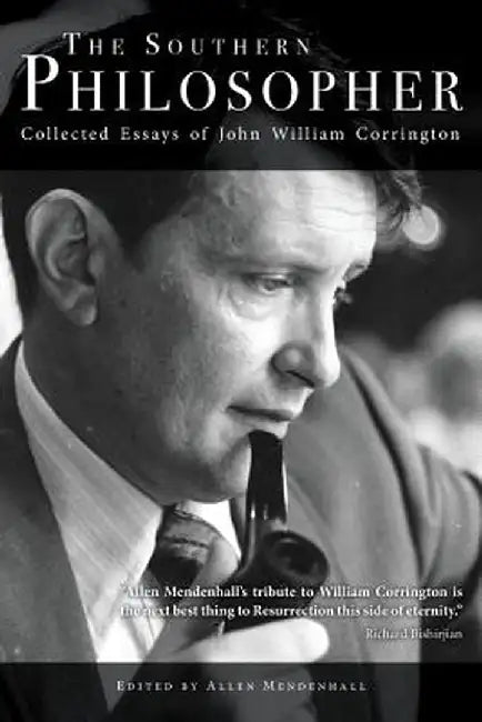 The Southern Philosopher: Collected Essays of John William Corrington by John William Corrington