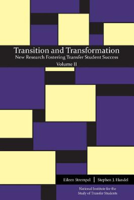 Transition and Transformation: New Research Fostering Transfer Student Success by Eileen Strempel, Stephen J. Handel