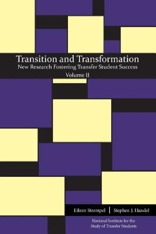 Transition and Transformation: New Research Fostering Transfer Student Success by Eileen Strempel, Stephen J. Handel