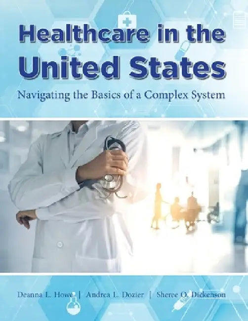 Healthcare in the United States by Deanna L. Howe