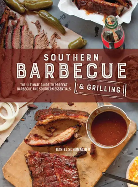Southern Barbecue & Grilling by Daniel Schumacher