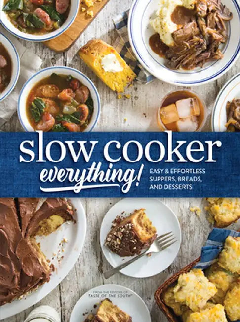 Slow Cooker Everything: Easy & Effortless Suppers, Breads, and Desserts by Josh Miller