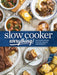 Slow Cooker Everything: Easy & Effortless Suppers, Breads, and Desserts by Josh Miller