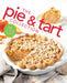 The Pie and Tart Collection: Over 100 Recipes for the Baking Enthusiast by Brian Hart Hoffman