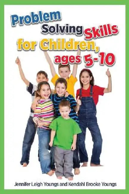 Problem Solving Skills for Children, Ages 5-10 (English Edition) by Jennifer Leigh Youngs