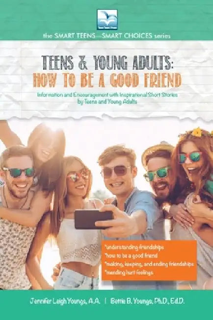 How to Be a Good Friend: For Teens and Young Adults by Jennifer L. Youngs