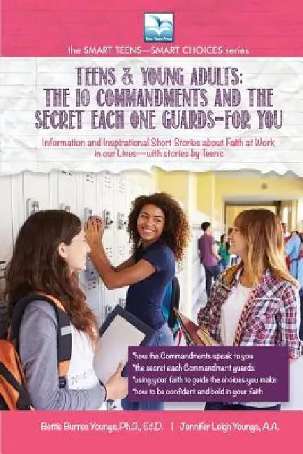 The 10 Commandments and the Secret Each One Guards--FOR YOU: For Teens and Young Adults by Bettie Youngs