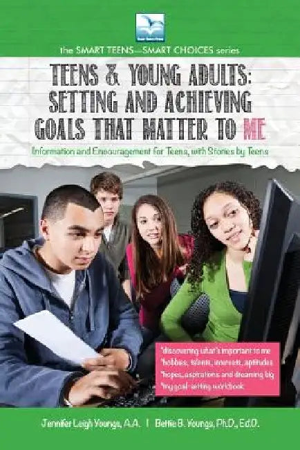 Setting and Achieving Goals that Matter TO ME: For Teens and Young Adults by Jennifer Youngs
