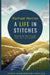 A Life in Stitches: Knitting My Way Through Love, Loss, and Laughter - Tenth Anniversary Edition by Rachael Herron