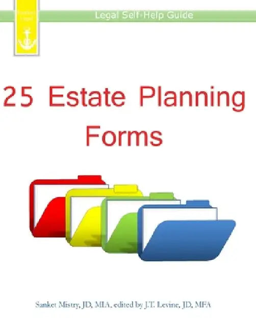 25 Estate Planning Forms: Legal Self-Help Guide by J. T. Levine