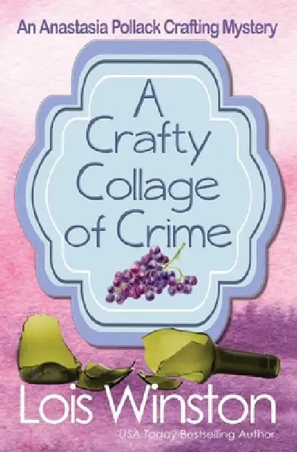 A Crafty Collage of Crime by Lois Winston