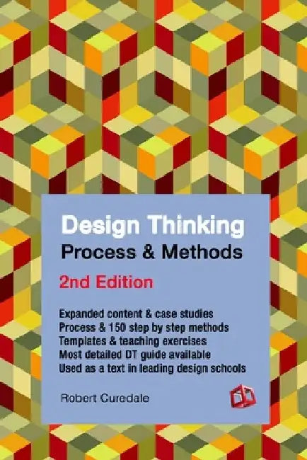 Design Thinking Process & Methods Manual 2nd Edition by Robert Curedale