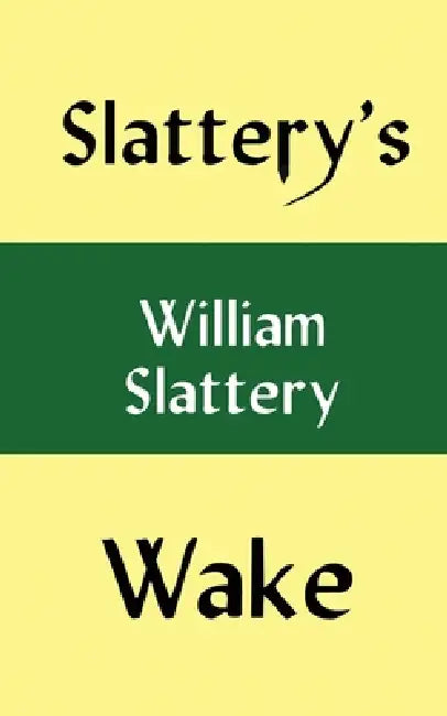 Slattery's Wake by William Slattery