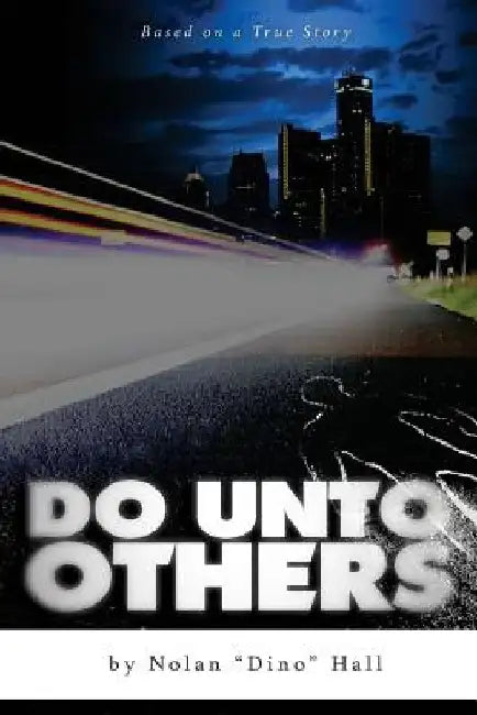 Do Unto Other by Nolan "dino" Hall