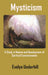 Mysticism: A Study in Nature and Development of Spiritual Consciousness by Evelyn Underhill