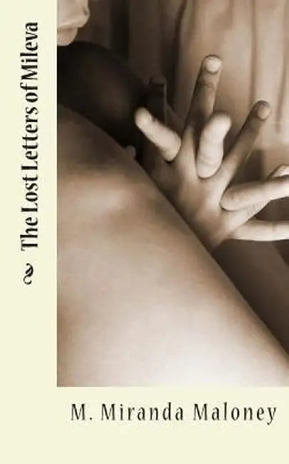 The Lost Letters of Mileva by Miranda Maloney M.