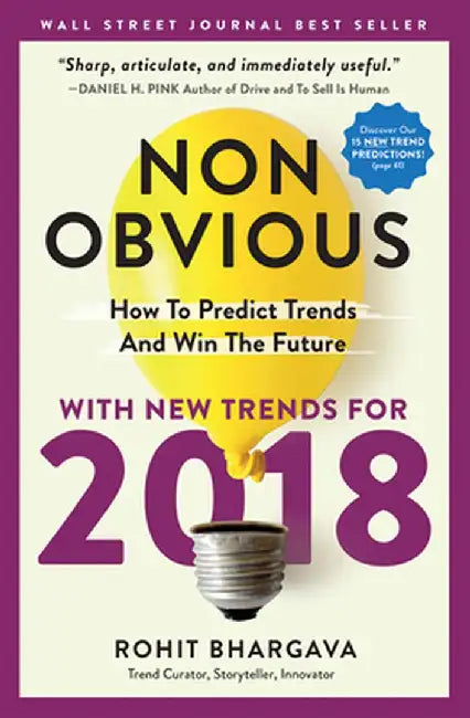 Non-Obvious 2018 Edition: How to Predict Trends and Win the Future by Rohit Bhargava