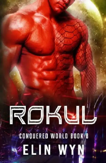 Rokul: Science Fiction Adventure Romance by Elin Wyn