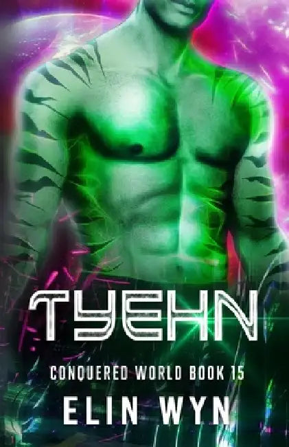 Tyehn: Science Fiction Adventure Romance by Elin Wyn