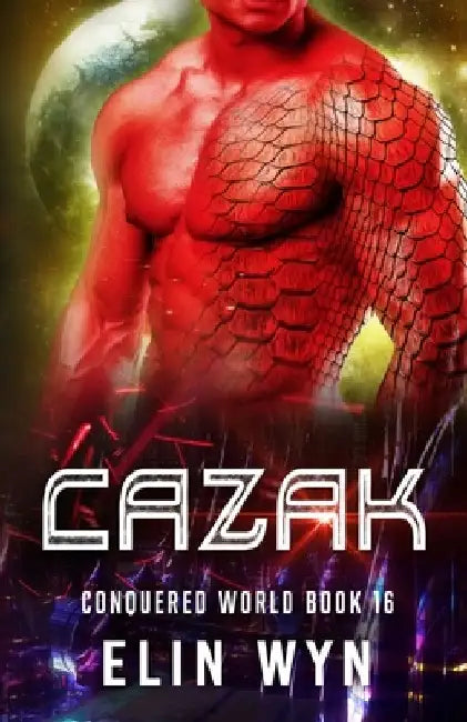 Cazak: Science Fiction Adventure Romance by Elin Wyn