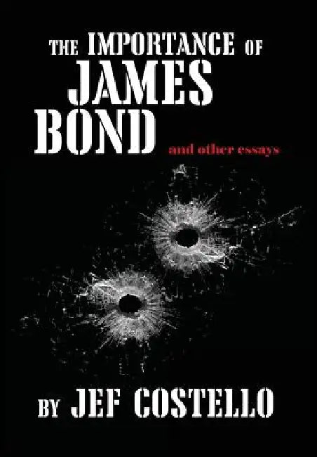 The Importance of James Bond by Jef Costello, Greg Johnson