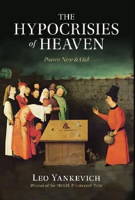 The Hypocrisies of Heaven: Poems New and Old by Leo Yankevich, Sally Cook