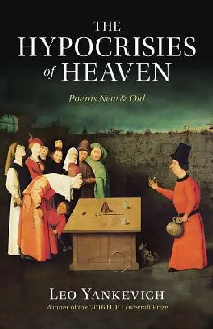 The Hypocrisies of Heaven: Poems New and Old by Leo Yankevich, Sally Cook