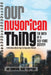 Our Nuyorican Thing: The Birth of a Self-Made Identity by Samuel Diaz Carrion, Urayoan Noel, Clare Ultimo