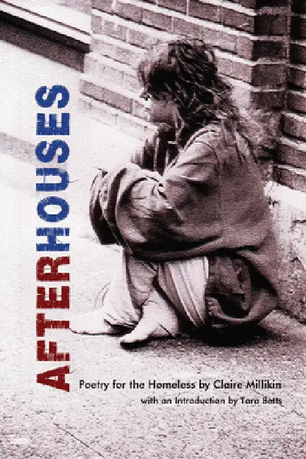 After Houses: Poetry for the Homeless, by Claire Millikin by Claire Millikin, Tara Betts
