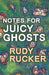 Notes for Juicy Ghosts by Rudy Rucker