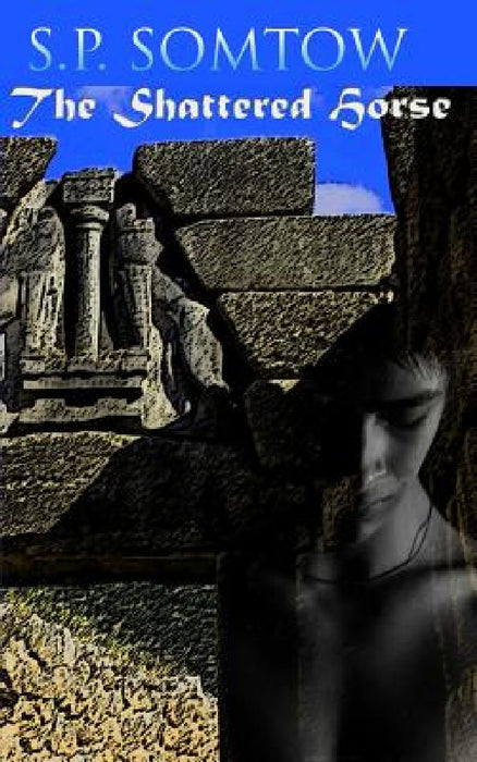 The Shattered Horse by S. P. Somtow