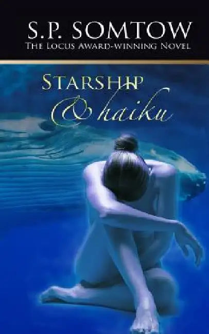Starship & Haiku: The Award-winning Post-Apocalypse Science Fiction Classic by S. P. Somtow