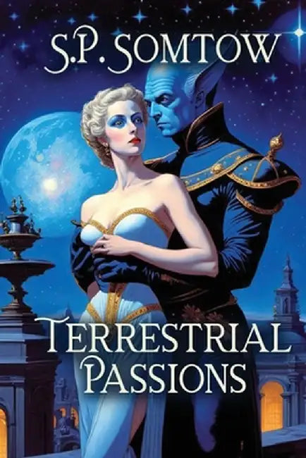 Terrestrial Passions by S. P. Somtow