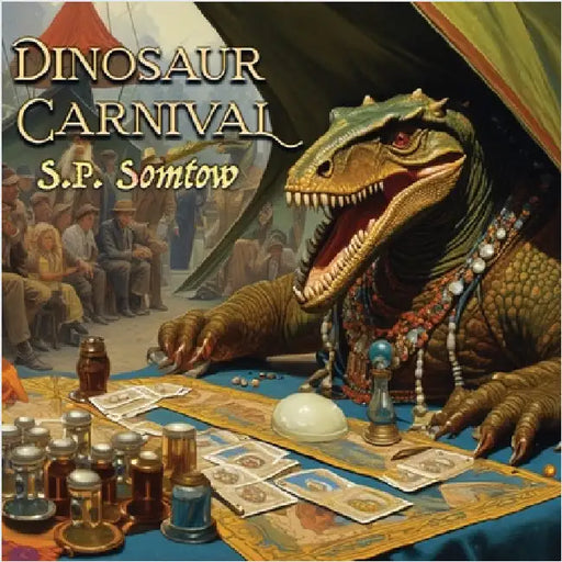 Dinosaur Carnival: A Magical Adventure in Poetry and Pictures set in a Past that Never Was by Somtow, S. P.