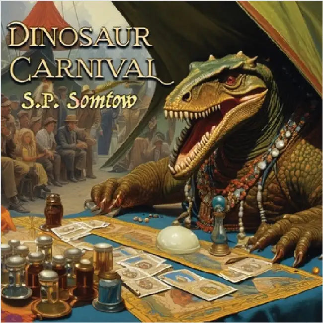 Dinosaur Carnival: A Magical Adventure in Poetry and Pictures set in a Past that Never Was by Somtow, S. P.