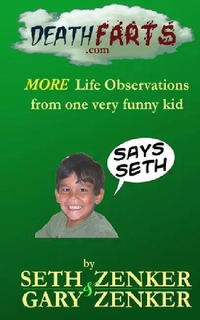 Deathfarts.com: More Life Observations From One Very Funny Kid by Seth Zenker