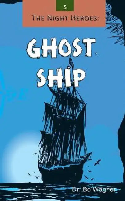 The Night Heroes: Ghost Ship by Bo Wagner