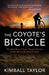 The Coyote's Bicycle: The Untold Story of 7,000 Bicycles and the Rise of a Borderland Empire by Kimball Taylor