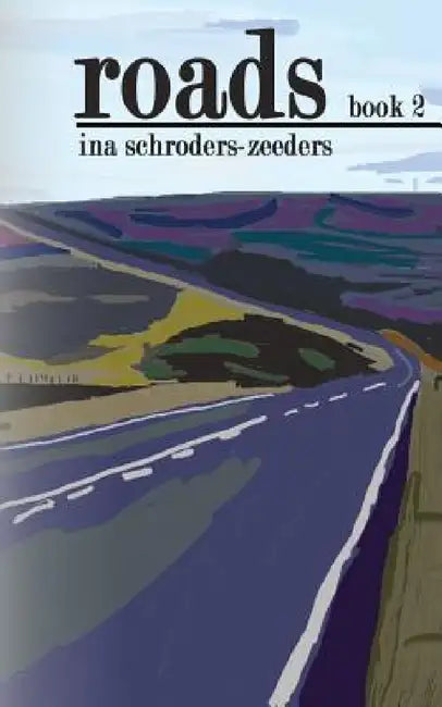 Roads Book 2 by Ina Schroders-Zeeders