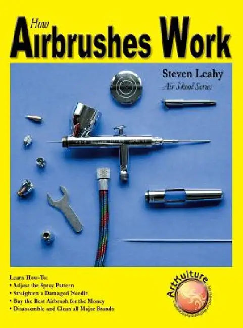 How Airbrushes Work by Steven Leahy
