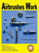 How Airbrushes Work by Steven Leahy