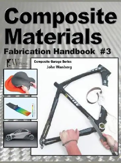 Composite Materials: Fabrication Handbook #3 by John Wanberg