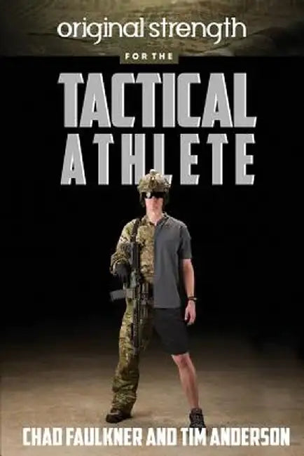 Original Strength for the Tactical Athlete by Chad Faulkner