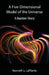 A Five-Dimensional Model of the Universe: A Quantum Theory by Kenneth L. Laplante