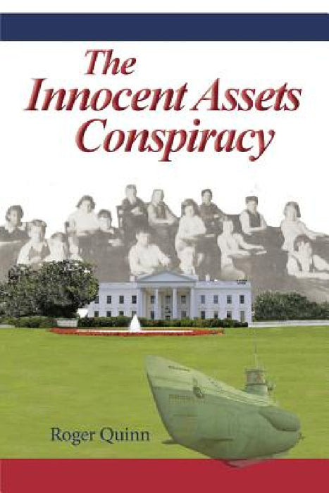 The Innocent Assets Conspiracy by Roger Quinn