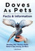 Doves As Pets: Breeding, Diet, Housing, Health, Where to Buy, Raising, and More. Facts & Information by Lolly Brown